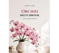 Orchid Sketchbook: 120 Blank Drawing Pages | Large 8.5" × 11" Artist Sketchbook for Sketching, Drawing, Doodling, Illustration, Pencil, Charcoal & Ink