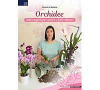 Orchidee. Tutti i segreti per curarle e farle rifiorire (Guide e Manuali)