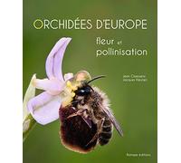 Orchidées d'Europe: Fleur et pollinisation