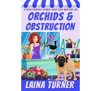 Orchids and Obstructions: A Petal Pushers Flower Shop Cozy Mystery Book 2