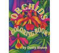 Orchids Coloring Book: A Gift of Relaxation, Mindfulness and Creativity for Adults and Teens