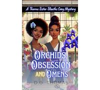 Orchids, Obsession, and Omens: A Thorne Sister Sleuths Cozy Mystery: Small Town Female Detective and Women Sleuths Cozy Mysteries: 4 (Thorne Sister Sleuths Cozy Mystery Series)