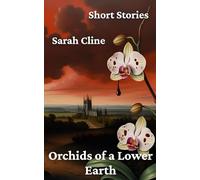 Orchids of a Lower Earth: Short Stories of the Azadia Universe