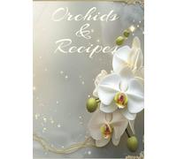 Orchids & Recipes: A Beautiful Blank Cookbook to Write in Your Favorite Recipes | Elegant 100-Page Wedding & Family Recipe Journal for Spring and Beyond