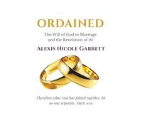 ORDAINED: THE WILL OF GOD IN MARRIAGE AND THE REVELATION OF 10