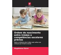 Ordem de nascimento entre irmãos e competências escolares prévias: Sobre a influência dos irmãos mais velhos nas crianças que iniciam a escola