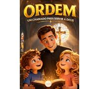ORDEM: UM CHAMADO PARA SERVIR A DEUS (OS SACRAMENTOS - COM NINA E TÉO)
