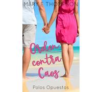 Orden contra Caos: Una novela romántica de una chica curvilínea en un pueblo pequeño (Polos Opuestos)