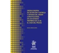 Orden Europea de detención y entrega y defensa del orden constitucional de los estados miembros de la UE: el caso del Procés (Derecho Procesal de la Unión Europea)
