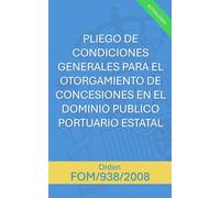 Orden FOM/938/2008: Pliego de Condiciones Generales para el Otorgamiento de Concesiones en el Dominio Público Portuario Estatal