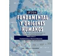 Orden Fundamental y Orígenes Humanos: Orden de la Creación, la Primera Humanidad y la Emergencia de la Segunda Humanidad: MBRS Libro 3 - Fundamentos a Nivel de Maestría