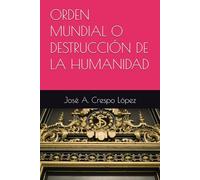 ORDEN MUNDIAL O DESTRUCCIÓN DE LA HUMANIDAD