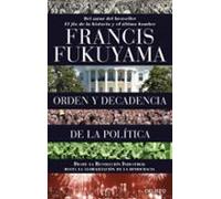 Orden Y Decadencia De La Politica: Desde La Revolucion Industrial A La