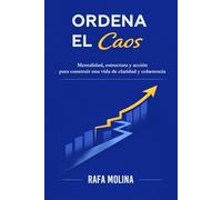 Ordena el caos: Mentalidad, estructura y acción para construir una vida de claridad y coherencia