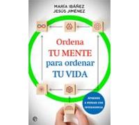 Ordena Tu Mente Para Ordenar Tu Vida
