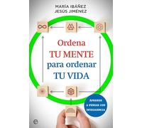 Ordena tu mente para ordenar tu vida: Aprende a pensar con inteligencia (Psicología y salud)