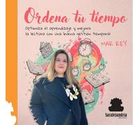 ORDENA TU TIEMPO: OPTIMIZA EL APRENDIZAJE Y MEJORA LA LECTURA CON UNA BUENA GESTIÓN TEMPORAL