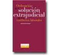 Ordenacion De La Solucion Extrajudicial De Los Conflictos Laboral Es