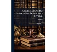 Ordenaçoens Do Senhor Rey D. Affonso Livros..