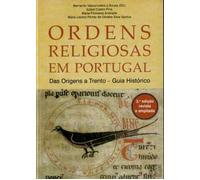 Ordens Religiosas em Portugal. Das Origens a Trento. Guia Histórico - 3.ª edição