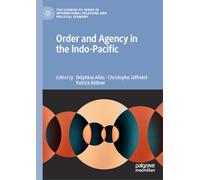 Order and Agency in the Indo-Pacific (The Sciences Po Series in International Relations and Political Economy)