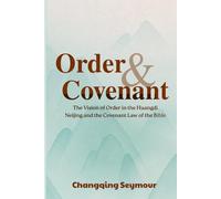 Order and Covenant: --The Vision of Order in the Huangdi Neijing and the Covenant Law of the Bible (A Dialogue Between Chinese Medicine and Faith)