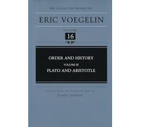Order and History (CW16): Plato and Aristotle (Collected Works of Eric Voegelin)
