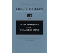 Order and History (CW18): In Search of Order (Collected Works of Eric Voegelin)
