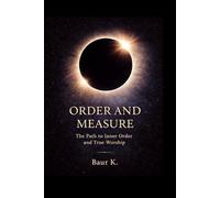 Order and Measure: The Path to Inner Order and True Worship (The Philosophy of Order)