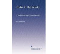 Order in the courts: A history of the federal court clerk's office