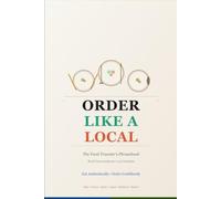 Order Like a Local: The Food Traveler's Phrasebook: Real Conversations for Eating Authentically in 15 Countries - Italy, France, Spain, Japan, Thailand, Mexico & More