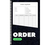 Order Log Book: Track Customer Orders, Payment Details, Shipping and Notes | Organized Record Book for Small Business Sellers | 6 x 9 Inches | 100+ Pages