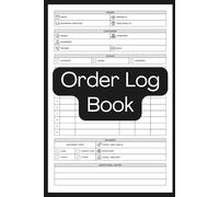 Order Log Book: Track Sales, Manage Inventory, and Streamline Fulfillment for Small Business Success: The Ultimate Organizer for Product Orders, ... Shops, Craft Sellers, and Side Hustlers