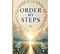 Order My Steps: A Prayer Journal For Women (6X9, 126 Pages, Scriptures on Each Page)