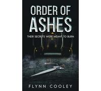 Order of Ashes: Their Secrets Were Meant to Burn (The Legacy Protocol)