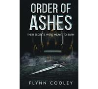 Order of Ashes: Their Secrets Were Meant to Burn (The Legacy Protocol)