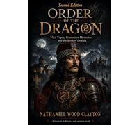 Order of the Dragon: Vlad Tepes, Romanian Mysteries, and the Birth of Dracula