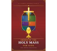 ORDER OF THE HOLY MASS FOR KIDS: Prayer,Bible Verses,Interactive Activities