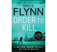 Order To Kill: Volume 15 (The Mitch Rapp Series, 15)