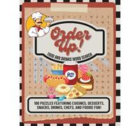 Order Up! Food and Drinks Word Search: 100 Puzzles Featuring Cuisines, Desserts, Snacks, Drinks, Chefs, and Foodie Fun!