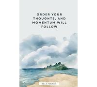 Order Your Thoughts, and Momentum Will Follow - Motivational Notebook, Squared, 100 Pages for Focused Daily Progress: Clarity before action