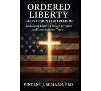 ORDERED LIBERTY: GOD'S DESIGN FOR FREEDOM (The ORDERED Series)