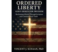 ORDERED LIBERTY: GOD'S DESIGN FOR FREEDOM (The ORDERED Series)