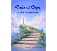 Ordered Steps: A Yearly Undated Faith Based Planner