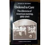 Ordered to Care Paperback: The Dilemma of American Nursing, 1850-1945 (Cambridge Studies in the History of Medicine)