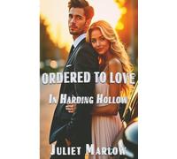 Ordered To Love In Harding Hollow: A Grumpy Sunshine Steamy Small-Town Romance: 3 (The Vegas Brothers Of Harding Hollow)