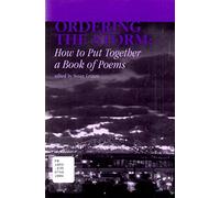 ORDERING THE STORM: How to Put Together a Book of Poems (Imagination, 11)