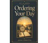 Ordering Your Day: Catholic Wisdom for Time, Attention, and a Rhythm of Prayer and Work (Set in Order)