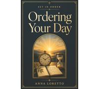 Ordering Your Day: Catholic Wisdom for Time, Attention, and a Rhythm of Prayer and Work (Set in Order)