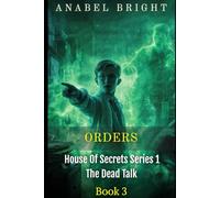 Orders: “Orders From The Dead Can Be Scary”: 3 (House Of Secrets Series 1- The Dead Talk)
